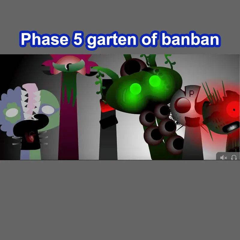 Phase 5 Garten Of Banban