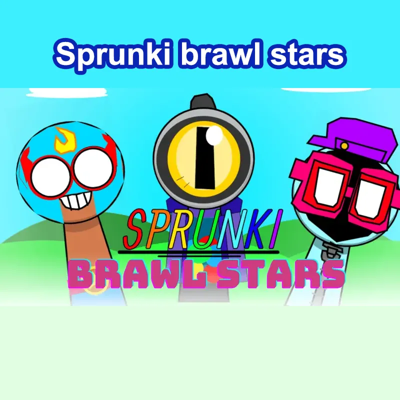 Sprunki Brawl Stars