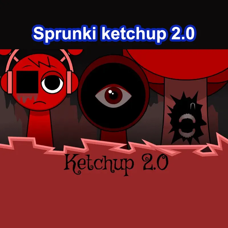 Sprunki Ketchup 2.0